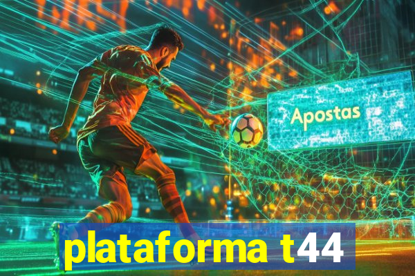 plataforma t44